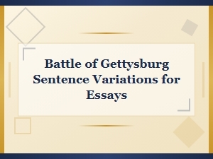 Battle of Gettysburg Sentence Variations for Essays