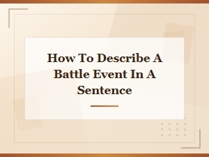 How to Describe a Battle Event in a Sentence