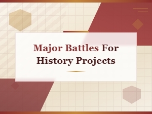 Major Battle Event Descriptions for History Projects