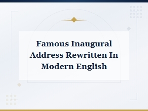 Famous Inaugural Address Rewritten in Modern English