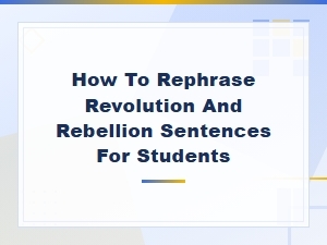 Revolution and Rebellion Sentence Rephrasing Guide for Students