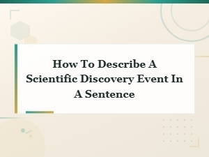How to Describe a Scientific Discovery Event in One Sentence