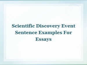 Scientific Discovery Event Sentence Examples for Essays